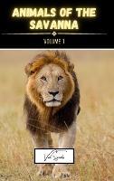 Animals of the Savanna Volume 1