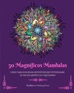 50 Magn?ficos Mandalas: Libro para colorear antiestr?s que potenciar? tu mente art?stica y equilibrio