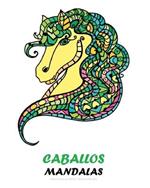 Mandalas Caballos: Libro de colorear para adultos y ninos. Hermosos motivos de caballos para colorear y relajarse.