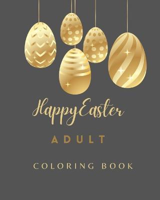 Happy Easter Coloring Book For Adults: Elegant Adult Coloring Book for Easter, Relaxation and Stress Relief - Jolly Bern - cover