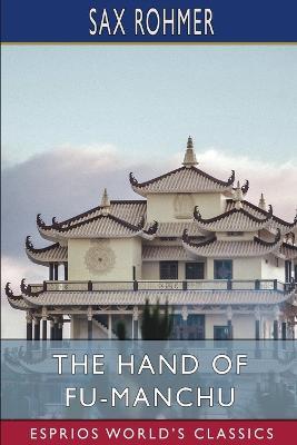 The Hand of Fu-Manchu (Esprios Classics) - Sax Rohmer - cover