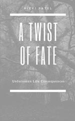 A Twist of Fate: Unforeseen Life Consequences