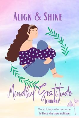 Align and Shine Mindful Gratitude Journal: Rachel Girl - Lea Thompson - cover