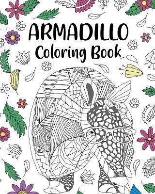 Armadillo Coloring Book: Funny Quotes and Freestyle Drawing Pages, Armadillo Lover Gifts - Paperland - cover