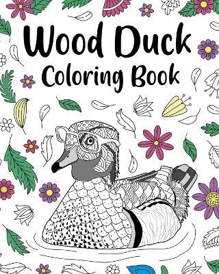 Wood Duck Coloring Book: Funny Quotes and Freestyle Drawing Pages, Carolina Duck, Aix Sponsa - Paperland - cover
