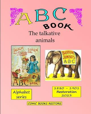 ABC Book, the talkative animals: From Barnum and Jumbo's ABC, Laugh and Learn - Alphabet,Comic Books Restore - cover