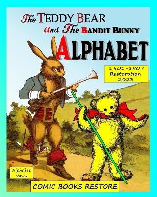 Teddy Bear and Bandit Bunny Alphabet: Two alphabet books in one, edition 1901-1907, restoration 2023 - Comic Books Restore - cover