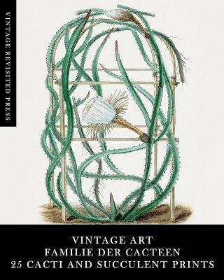 Vintage Art: Familie Der Cacteen: 25 Cacti and Succulent Prints - Vintage Revisited Press - cover