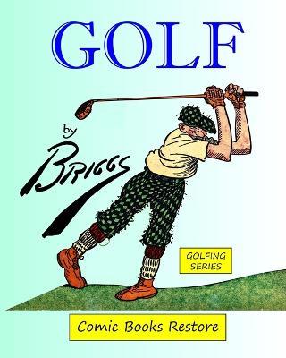 Golf by Briggs: Edition 1916, restoration 2023, Golfing series - Briggs,Comic Books Restore - cover