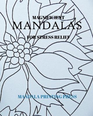 50+ Magnificient Coloring Mandalas For Stress Relief - Mandala Printing Press - cover