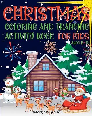 Christmas Coloring and Tracing Activity Book for Kids Ages 6-10: Funny, Easy, and Interactive Xmas Games for Children - Yunaizar88 - cover