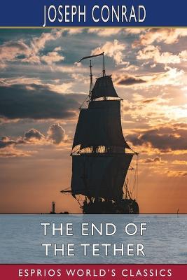 The End of the Tether (Esprios Classics) - Joseph Conrad - cover