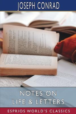 Notes on Life and Letters (Esprios Classics) - Joseph Conrad - cover