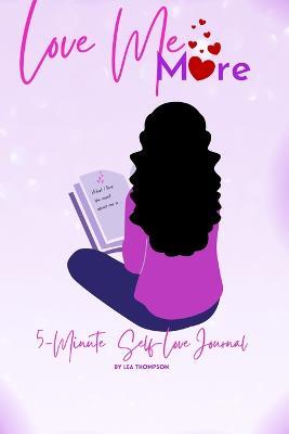 Love Me More: 5 Minute Self Love Journal: Leah Girl - Lea Thompson - cover