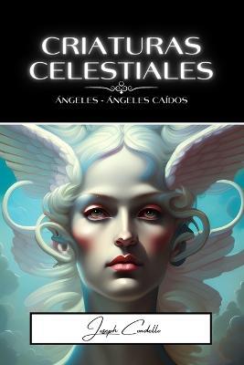 Criaturas Celestiales: Angeles y angeles caidos - Joseph Condello - cover