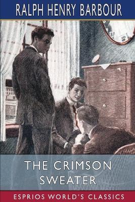 The Crimson Sweater (Esprios Classics): Illustrated by C. M. Relyea - Ralph Henry Barbour - cover