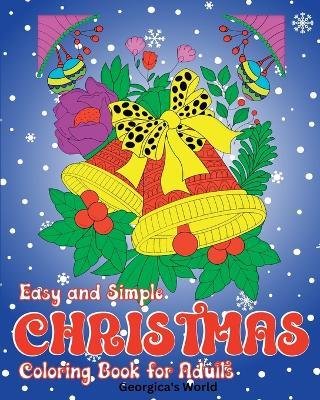 Easy and Simple Christmas Coloring Book for Adults: Astonishing, Magical and Relaxing Xmas Designs - Yunaizar88 - cover