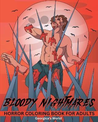 Bloody Nightmares Horror Coloring Book for Adults: Scary and Creepy Designs for Stress Relief for Women and Men - Yunaizar88 - cover