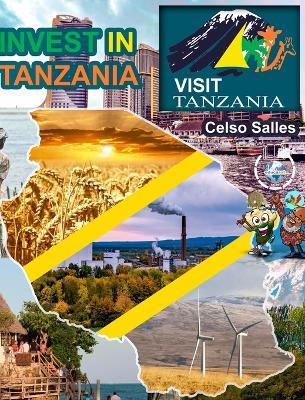 INVEST IN TANZANIA - Visit Tanzania - Celso Salles: Invest in Africa Collection - Celso Salles - cover