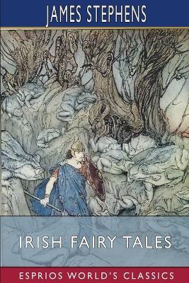 Irish Fairy Tales (Esprios Classics) - James Stephens - cover