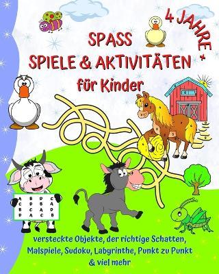 Spass Spiele und Aktivitaten fur Kinder 4 Jahre +: Malspiele, Wimmelbilder, Sudoku, Labyrinthe, Punkt-zu-Punkt und vieles mehr - Maryan Ben Kim - cover