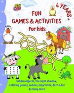 Fun Games and Activities for kids 4 years +: Coloring, hidden objects, sudoku, labyrinths, dot to dot and many more