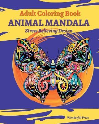 ANIMAL MANDALA Adult Coloring Book: Mandalas with Dogs, Cats, Fish, Lions, Owls, Dogs, Cats, Horses and Many More! - Wonderful Press - cover