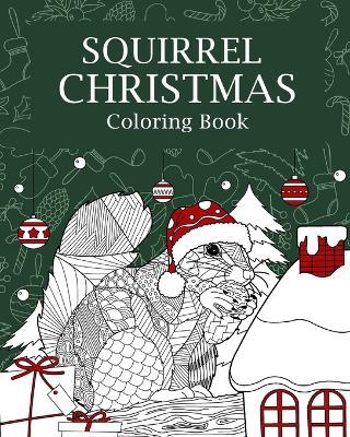 Squirrel Christmas Coloring Book: Coloring Books for Adult, Merry Christmas Gifts, Squirrel Zentangle Painting - Paperland - cover