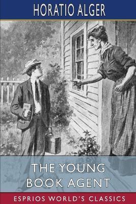 The Young Book Agent (Esprios Classics): or, Frank Hardy's Road to Success - Horatio Alger - cover