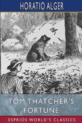 Tom Thatcher's Fortune (Esprios Classics) - Horatio Alger - cover