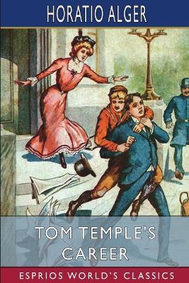 Tom Temple's Career (Esprios Classics) - Horatio Alger - cover