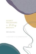 Istent valasztani a vilag helyett: Jakob es Jozsef elete: A Love God Greatly Hungarian Bible Study Journal