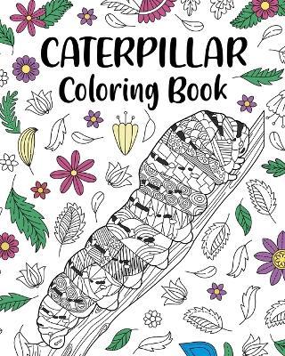 Caterpillar Coloring Book: Adult Crafts & Hobbies Books, Floral Mandala Pages, Stress Relief Picture - Paperland - cover