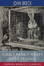 Nibble Rabbit Makes More Friends (Esprios Classics): Illustrated by William T. Andrews