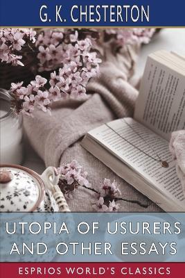 Utopia of Usurers and Other Essays (Esprios Classics) - G K Chesterton - cover