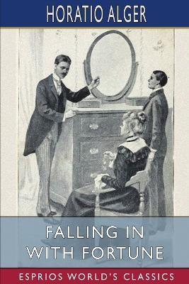 Falling in with Fortune (Esprios Classics): or, The Experiences of a Young Secretary - Horatio Alger - cover