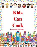 Kids Can Cook: Kids Can Cook