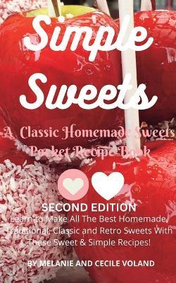 Simple Sweets: A Classic Homemade Sweets Pocket Recipe Book Second Edition - Melanie Voland,Cecile Voland - cover