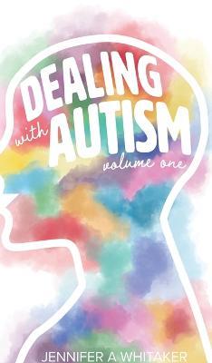 Dealing with Autism (2022 Edition): Volume 1 (2022 Edition) - Jennifer a Whitaker - cover