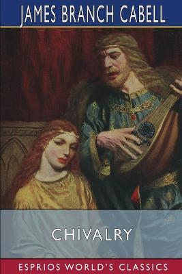 Chivalry (Esprios Classics) - James Branch Cabell - cover