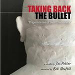 Taking Back the Bullet