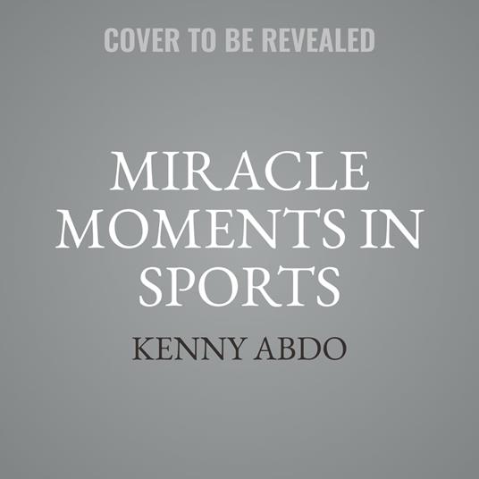 Miracle Moments & the History of Sports