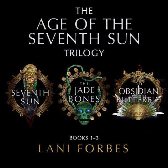 The Age of the Seventh Sun Trilogy