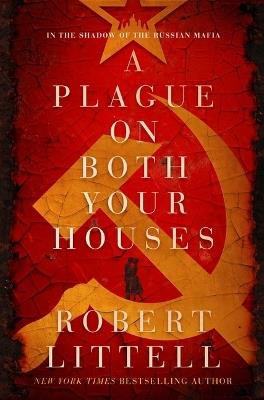 A Plague on Both Your Houses: A Novel in the Shadow of the Russian Mafia - Robert Littell - cover