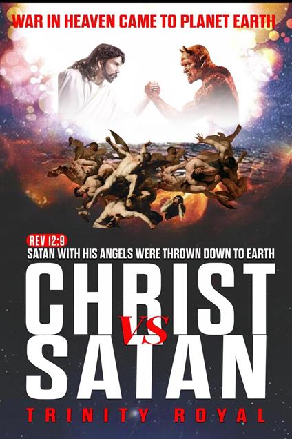 Christ vs Satan. War in Heaven came to Planet Earth