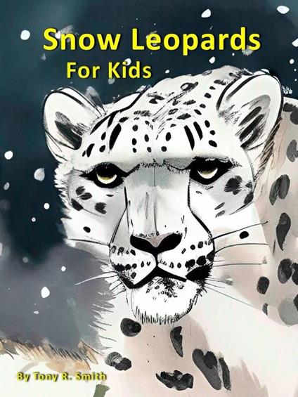 Snow Leopards for Kids - Tony R. Smith - ebook