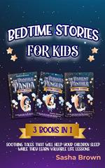 Bedtime stories for kids: 3 books in 1 Soothing tales that will help your children sleep while they learn valuable life lessons