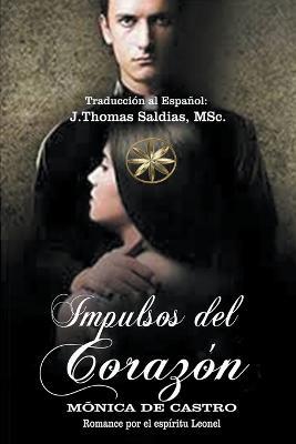 Impulsos del Corazon - Monica de Castro,Por El Espiritu Leonel,J Thomas Msc Saldias - cover