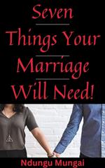 Seven Things Your Marriage Will Need!