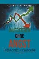 Investieren ohne Angst: Ein Schritt-fur-Schritt-Leitfaden fur den Aufbau eines profitablen Handelssystems, die Beherrschung der Handelszeit und die Nutzung der technischen Analyse fur maximalen Gewinn - Ludwig Schmidt - cover